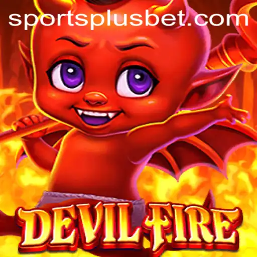 Explore the Thrilling World of DevilFire: A New SportsPlus Sensation